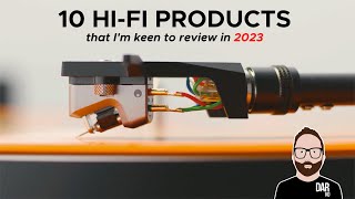 10 hifi products that Im keen to review in 2023 [upl. by Rosalba574]