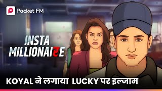 Insta Millionaire  Lucky Ka Sach Koyal Ke Samne  Lucky Ki Kahani  Full Episodes on Pocket FM App [upl. by Gally]