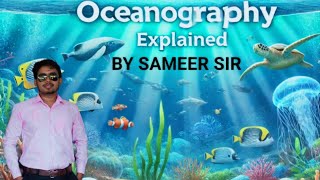 GEOGRAPHY  COMPLETE OCEANOGRAPHY EXPLAIN BY SAMEER SIR [upl. by Ojaras]