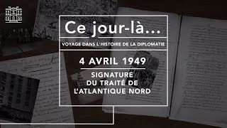 Ce jourlà ep n°5  4 avril 1949 la signature du traité de lAtlantique Nord [upl. by Arawaj]