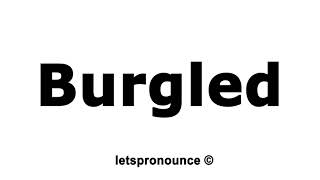 How to Pronounce Burgled [upl. by Rebmik]