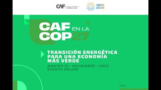 CAF en la COP 27  Transición energética para una economía más verde en América Latina y el Caribe [upl. by Dill]