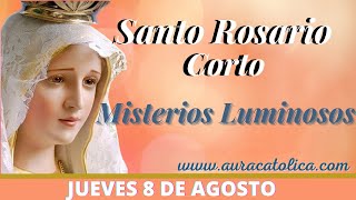 Santo Rosario Corto de hoy Jueves 8 de Agosto Misterios Luminosos Rosario a la Virgen María [upl. by Sollows12]