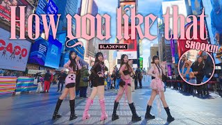 KPOP IN PUBLIC NYC TIMES SQUARE BLACKPINK 블랙핑크  ‘How You Like That’ Dance cover by NoChillDance [upl. by Hogle]