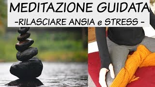 MEDITAZIONE GUIDATA  Rilasciare ansia e stress [upl. by Pejsach311]