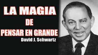 LA MAGIA DE PENSAR EN GRANDE  David J Schwartz [upl. by Nhar]