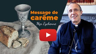 Mgr Eychenne vous encourage pour le carême [upl. by Ramberg]