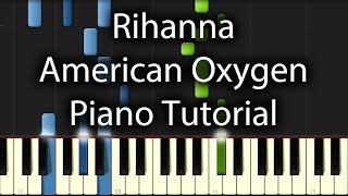 Rihanna  American Oxygen Tutorial How To Play On Piano [upl. by Ylreveb]