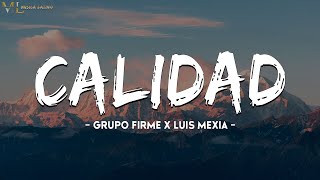 Grupo Firme X Luis Mexia  Calidad  Letra  Lyrics [upl. by Karlin657]