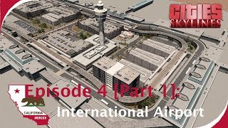 International Airport Part 1 Timelapse  Modlist Cities Skylines  California Series Ep 4 [upl. by Hellene]