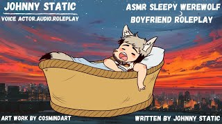 ASMR sleepy Werewolf Boyfriend Roleplay [upl. by Aicekat]