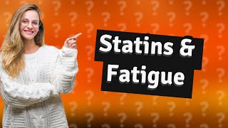 Can statins cause extreme fatigue [upl. by Ahcas]