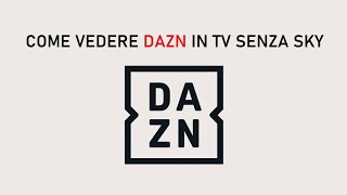 COME VEDERE DAZN IN TV SENZA SKY [upl. by Alleyne]