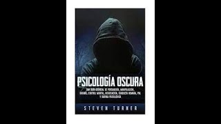 PSICOLOGIA OSCURA de quotSteven Turnerquot audiolibro completo en español VOZ HUMANA [upl. by Erdreid]