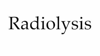 How to Pronounce Radiolysis [upl. by Nnylesor737]