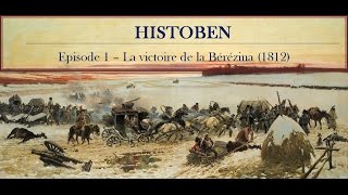 HistoBen  Episode 1  La victoire de la Bérézina 1812 [upl. by Norbel]