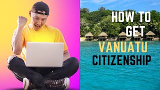 How to Get Vanuatu Citizenship by Investment [upl. by Ennaillij]