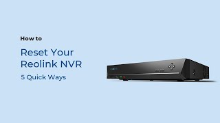 How to Reset Your Reolink NVR in 5 Quick Ways [upl. by Gaige]