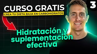 CURSO GRATIS  Crea tu dieta baja en CARBOHIDRATOS  Clase 3 Hidratación y suplementación efectiva [upl. by Octavius]