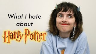 What I hate about Harry Potter [upl. by Lesley852]