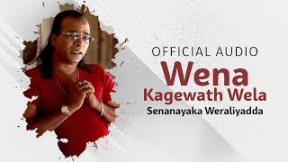 Wena Kagewath Wela  වෙන කාගෙවත් වෙලා  Senanayaka Weraliyadda  Official Audio [upl. by Farrell]