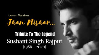 Jaan Nisaar  A Tribute to Sushant Singh Rajput [upl. by Gibbeon]