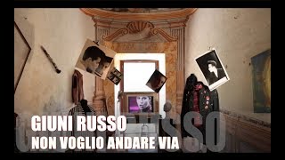 GIUNI RUSSO NON VOGLIO ANDARE VIA Official Video [upl. by Nikolaus]