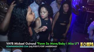 VAYB Mickael Guirand quotFanm Sa MoveBaby I Miss Uquot Fort Lauderdale July 8  2017 [upl. by Alonso]