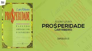 PROSPERIDADE  Lair Ribeiro  Cap 8 e 9  ÃUDIOLIVRO [upl. by Aritak]