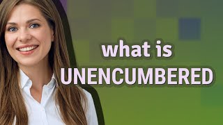 Unencumbered  meaning of Unencumbered [upl. by Hsima518]