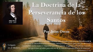 La Doctrina de la Perseverancia de los Santos por John Owen [upl. by Eesac]