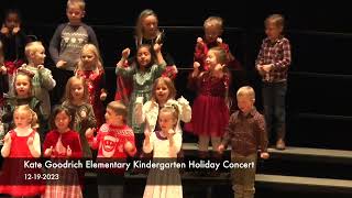 12192023 Kate Goodrich Elementary Kindergarten Holiday Concert [upl. by Odradlig7]