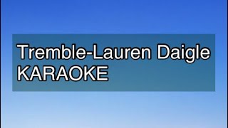 Tremble  Original Key Karaoke Lauren Daigle [upl. by Nauhs]