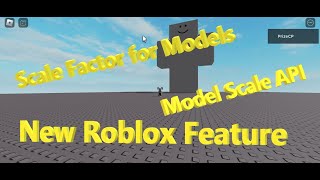 New Roblox Feature Model Scale API Scale Factor for Models [upl. by Akemit89]