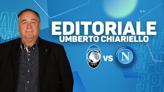 EDITORIALE UMBERTO CHIARIELLO ATALANTA  NAPOLI 12  CAMPANIASPORT [upl. by Annerb]