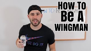 How To Be A Wingman [upl. by Yenmor]