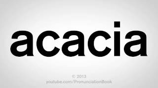 How to Pronounce Acacia [upl. by Enomys]