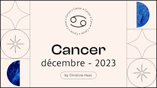 Horoscope Cancer ♋️ Décembre 2023 🎆 par Christine Haas [upl. by Hnirt230]