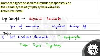 Name the types of acquired immune responses and the special types of lymphocytes involved in pr [upl. by Yancy903]