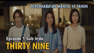 THIRTY NINE EPISODE 1 SUB INDO [upl. by Idnahk]