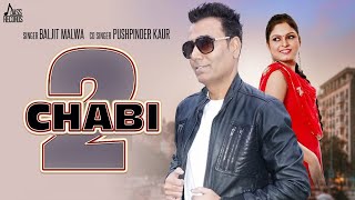 Chaabi 2  Full HD   Baljit Malwa  Punjabi Songs 2018 [upl. by Querida]