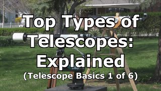 Top 3 Telescopes Types Explained Telescope Basics 1 of 6 [upl. by Elenaj]