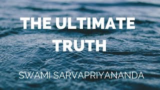 The Ultimate Truth  Swami Sarvapriyananda [upl. by Sile]