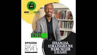 54 Financial Strategies We Were Never Taught w Johan Owens [upl. by Edmond]