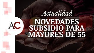 Cambios en el Subsidio para Mayores de 55 años para 2019 [upl. by Dearr]