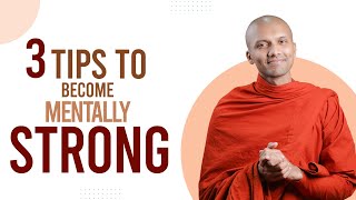 3 Tips to Become Mentally Strong  Buddhism In English [upl. by Ingaborg]