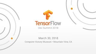 TensorFlow Dev Summit 2018  Livestream [upl. by Senalda42]