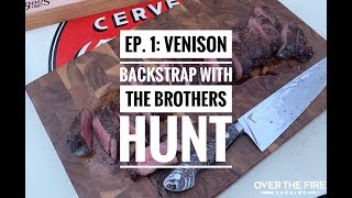 Ep 1 Cooking with The Brothers Hunt  Venison Backstrap Over The Fire [upl. by Petite]