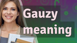 Gauzy  meaning of Gauzy [upl. by Ardnohsed315]