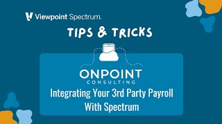 Integrate Your 3rd Party Payroll with Viewpoint Spectrum [upl. by Hamforrd]